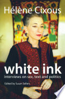 White ink interviews on sex, text and politics /