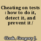 Cheating on tests : how to do it, detect it, and prevent it /