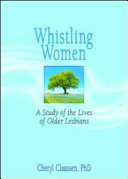 Whistling women : a study of the lives of older lesbians /