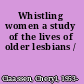 Whistling women a study of the lives of older lesbians /