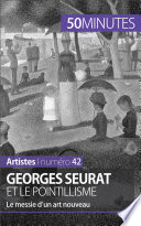 Georges Seurat et le pointillisme : Le messie d'un art nouveau /