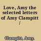Love, Amy the selected letters of Amy Clampitt /