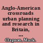 Anglo-American crossroads urban planning and research in Britain, 1940-2010 /