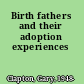 Birth fathers and their adoption experiences