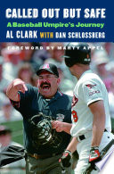 Called out but safe : : a baseball umpire's journey /