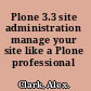 Plone 3.3 site administration manage your site like a Plone professional /