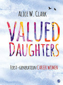 Valued daughters : first-generation career women /