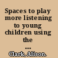 Spaces to play more listening to young children using the mosaic approach /