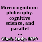 Microcognition : philosophy, cognitive science, and parallel distributed processing /