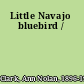 Little Navajo bluebird /