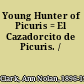 Young Hunter of Picuris = El Cazadorcito de Picuris. /