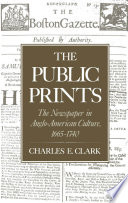 The public prints the newspaper in Anglo-American culture, 1665-1740 /