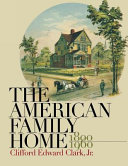 The American family home, 1800-1960 /