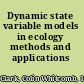 Dynamic state variable models in ecology methods and applications /