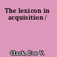 The lexicon in acquisition /