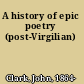 A history of epic poetry (post-Virgilian)