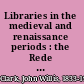 Libraries in the medieval and renaissance periods : the Rede lecture delivered June 13, 1894 /