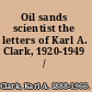 Oil sands scientist the letters of Karl A. Clark, 1920-1949 /