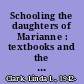 Schooling the daughters of Marianne : textbooks and the socialization of girls in modern French primary schools /