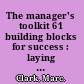 The manager's toolkit 61 building blocks for success : laying a solid foundation by outperforming the competition /