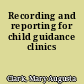 Recording and reporting for child guidance clinics