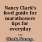 Nancy Clark's food guide for marathoners tips for everyday champions /