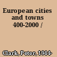 European cities and towns 400-2000 /