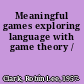 Meaningful games exploring language with game theory /