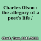 Charles Olson : the allegory of a poet's life /