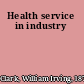 Health service in industry