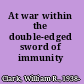 At war within the double-edged sword of immunity /