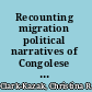 Recounting migration political narratives of Congolese young people in Uganda /