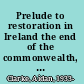 Prelude to restoration in Ireland the end of the commonwealth, 1659-1660 /
