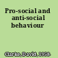 Pro-social and anti-social behaviour