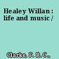 Healey Willan : life and music /