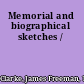 Memorial and biographical sketches /