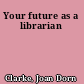Your future as a librarian