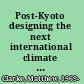 Post-Kyoto designing the next international climate change protocol /