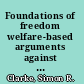 Foundations of freedom welfare-based arguments against paternalism /
