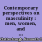 Contemporary perspectives on masculinity : men, women, and politics in modern society /