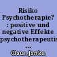 Risiko Psychotherapie? : positive und negative Effekte psychotherapeutischer Behandlungen /