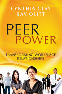 Peer power : transforming workplace relationships /