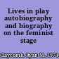 Lives in play autobiography and biography on the feminist stage /