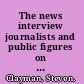 The news interview journalists and public figures on the air /