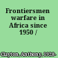 Frontiersmen warfare in Africa since 1950 /