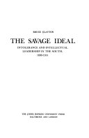 The savage ideal : intolerance and intellectual leadership in the South, 1890-1914 /