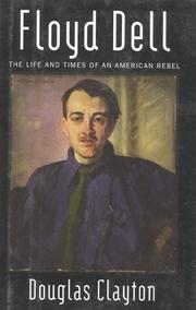 Floyd Dell : the life and times of an American rebel /