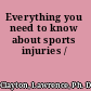 Everything you need to know about sports injuries /