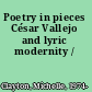 Poetry in pieces César Vallejo and lyric modernity /