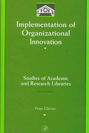 Implementation of organizational innovation : studies of academic and research libraries /